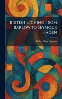 British Etching From Barlow to Seymour Haden 1025316673 Book Cover