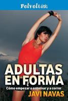 Adultas En Forma. C�mo Empezar a Entrenar y a Correr 198329800X Book Cover
