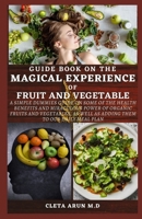 GUIDE BOOK ON THE MAGICAL EXPERIENCE OF FRUIT AND VEGETABLE B0986BMPJR Book Cover