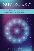 Numerology: A Beginner's Guide to the Mysteries of Numerology 1761037633 Book Cover