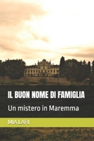 IL BUON NOME DI FAMIGLIA: Un mistero in Maremma (LETTURE IN UN SORSO) (Italian Edition) B0FPFCPL3Y Book Cover