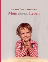 Mein (kurzes) Leben (German Edition) 3752677546 Book Cover
