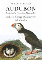 Audubon: America's Greatest Naturalist and His Voyage of Discovery to Labrador 0997228210 Book Cover