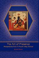 Art of Presence: Perspectives from a Fourth Way School 1512324876 Book Cover