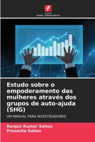 Estudo sobre o empoderamento das mulheres através dos grupos de auto-ajuda (SHG): UM MANUAL PARA INVESTIGADORES 6206063798 Book Cover