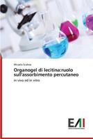 Organogel di lecitina: ruolo sull'assorbimento percutaneo 3639657063 Book Cover