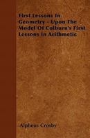 First Lessons in Geometry Upon the Model of Colburn's First Lessons in Arithmetic 1436847680 Book Cover
