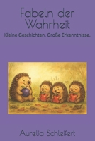 Fabeln der Wahrheit: Kleine Geschichten. Große Erkenntnisse. B0FW6PQN3K Book Cover