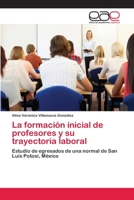 La formación inicial de profesores y su trayectoria laboral 3659069957 Book Cover