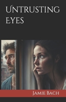 Untrusting Eyes 1499582544 Book Cover