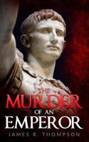 The Murder of an Emperor 1546340467 Book Cover
