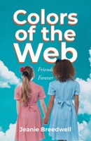 Colors of the Web: Friends Forever 1956161120 Book Cover