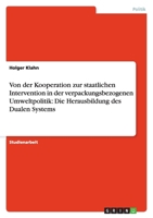 Von der Kooperation zur staatlichen Intervention in der verpackungsbezogenen Umweltpolitik: Die Herausbildung des Dualen Systems 3638842665 Book Cover