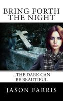 Bring Forth The Night 1482719916 Book Cover