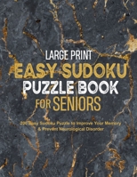 Large Print Easy Sudoku Puzzle Book for Seniors: 200 Easy Sudoku Puzzle to Improve Your Memory & Prevent Neurological Disorder Puzzles and Solutions - Perfect for Beginners B08MSMP9RF Book Cover