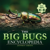 The Big Bugs Encyclopedia: Real Bug Photos, Fascinating Facts, and Amazing Insects for Curious Kids B0H2854ZX9 Book Cover