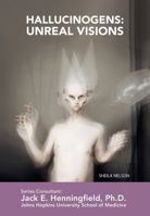 Hallucinogens: Unreal Visions 1422224325 Book Cover
