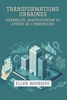 Transformations Urbaines: Durabilité, Gentrification Et Avenir De L'immobilier (Horizons Immobiliers : Crises, Innovation et Durabilité) (French Edition) B0F5P1LW36 Book Cover