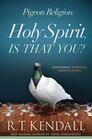 Pigeon Religion: Holy Spirit, Is That You?: Discerning Spiritual Manipulation 1629987190 Book Cover
