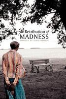 Retribution of Madness 1462865283 Book Cover