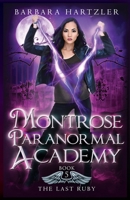 Montrose Paranormal Academy: The Last Ruby B0B2HK6Y21 Book Cover