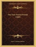 Our Four Footed Friends 1169382665 Book Cover