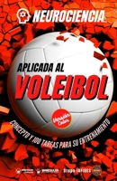 Neurociencia aplicada al voleibol: Concepto y 100 tareas para su entrenamiento (Versión Edición Color) 8418682396 Book Cover