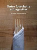 Entre Fourchette Et Baguettes: Plaisir Et Sagesse Au Menu 142695042X Book Cover