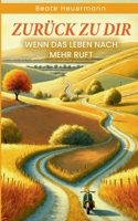 Zurück zu dir: Wenn das Leben nach mehr ruft (German Edition) 3695711310 Book Cover
