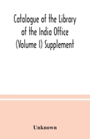 Catalogue of the Library of the India Office (Volume I) Supplement 9354037054 Book Cover