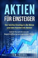 Aktien F�r Einsteiger: Der Leichte Einstieg in Die B�rse Und Den Handel Mit Aktien. Schritt F�r Schritt Von Der Depot-Er�ffnung Zum Optimalen Depot. 1977894356 Book Cover