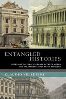 Entangled Histories: Opera and Cultural Exchange Between Vienna and the Italian States After Napoleon (New Cultural History of Music) 0197656560 Book Cover