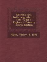 Kronika eská. Podle originálu z r. 1541 vydal V. Flajhans 1178803538 Book Cover