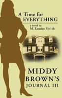 Middy Brown' S Journal III: A Time for Everything 1475969937 Book Cover