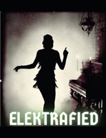 Elektrafied (Ancient Drama Adaptations for Modern Times) 0989110818 Book Cover