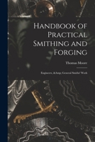 Handbook of Practical Smithing and Forging; Engineers, & General Smiths' Work 1014647312 Book Cover
