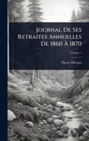 Journal De Ses Retraites Annuelles De 1860 Ã 1870 (French Edition) 1023688433 Book Cover