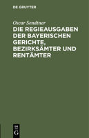 Die Regieausgaben Der Bayerischen Gerichte, Bezirksämter Und Rentämter 3112426533 Book Cover