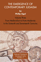 From Medievalism to Proto-Modernity in the Sixteenth and Seventeenth Centuries (Emergence of Contemporary Judaism, Vol 3) 0915138573 Book Cover