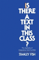 Is There a Text in this Class?: The Authority of Interpretive Communities 0674467264 Book Cover