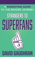 Strangers to Superfans: A Marketing Guide to the Reader Journey 9187109301 Book Cover