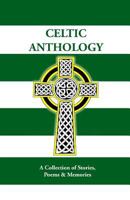 Celtic Anthology: A Collection of Short Stories, Poems & Memories 1493694383 Book Cover