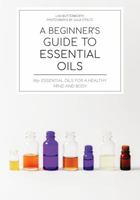 A Beginner's Guide to Essential Oils 0733643566 Book Cover