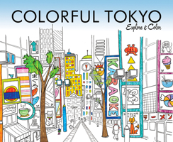 Colorful Tokyo: Explore & Color 0989897214 Book Cover