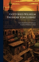 Gottfried Wilhelm Freiherr Von Leibniz (German Edition) 1024684989 Book Cover