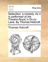 Seduction: A Comedy (1787) 1165470543 Book Cover