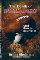 The Death of Sportsmanship: And How to Revive It 0979123119 Book Cover