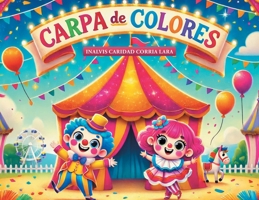 Carpa De Colores (Spanish Edition) 1662498837 Book Cover