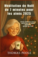 Méditation de Noël de 7 minutes pour les aînés 2025: Brèves réflexions pour la paix, la joie et l'espoir pendant la période des fêtes B0FSL7KF78 Book Cover