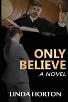Only Believe 149615407X Book Cover